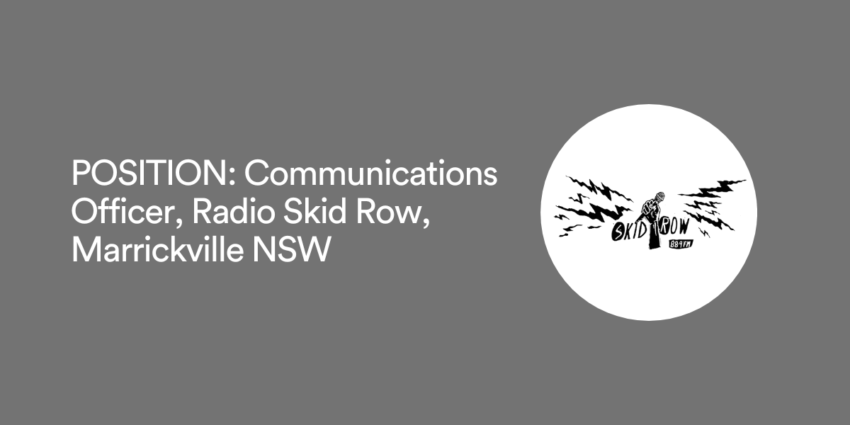 POSITION: Communications Officer, Radio Skid Row,  Marrickville NSW